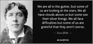 Oscar Wilde Quote We Are All In The Gutter But Some Of Us