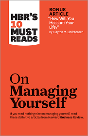 Hbr S 10 Must Reads On Managing Yourself With Bonus Article How Will You Measure Your Life By Clayton M Christensen 12572 Harvard Business Review Managing People Quitting Your Job