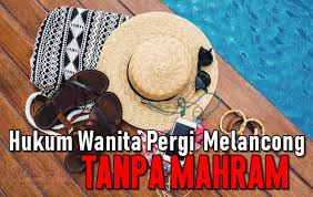 Maybe you would like to learn more about one of these? Hukum Wanita Pergi Melancong Tanpa Mahram