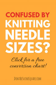 Knitting Needle Size Conversion Chart Dont Be Such A Square