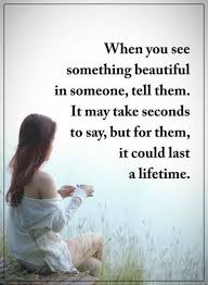 Positive Quotes When You See Something Beautiful Life Quotes Inspiring Quotes About Life Positive Quotes Positive Quotes Motivation