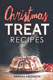 These easy cake, pie, cookie, and cupcake recipes are exactly what you need to have a sweet celebration. Christmas Treat Recipes Christmas Cookies Cakes Pies Candies And Other Delicious Holiday Desserts Cookbook 2018 Edition Abedikichi Hannah 9781731392107 Amazon Com Books