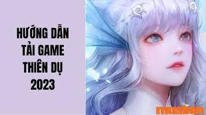 Hướng Dẫn Tải Game Thiên Dụ Dễ Dàng Cho PC, Android, iOS