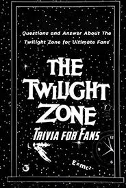 The obsolete man (1961) and the twilight zone: The Twilight Zone Trivia For Fans Questions And Answer About The Twilight Zone For Ultimate Fans Twilight Zone Questions And Answers Kindle Edition By Fermantez Kalei Humor Entertainment Kindle