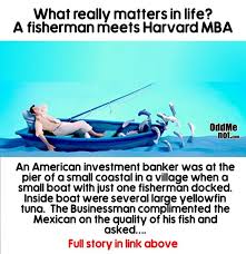 What Really Matters In Life Mexican Fisherman Meets Harvard Mba Oddmenot Life Harvard Mba Fisherman