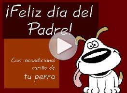 Papá eres para mí lo mejor, lo mas importante, mi orgullo y mi felicidad. Tarjeta Animada De Dia Del Padre De Tu Perro Con Carino