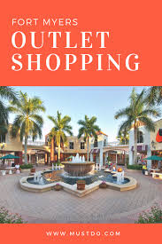 Maybe you would like to learn more about one of these? Outlet Shopping Around Fort Myers Beach Must Do Visitor Guides