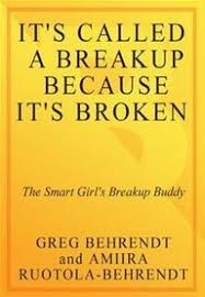 It S Called A Breakup Because It S Broken The Smart Girl S Break Up Buddy By Amiira Ruotola Behrendt And G Quotes About Moving On Breakup Mind Reading Tricks