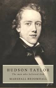 HUDSON TAYLOR The man who believed God by Marshall Broomhall