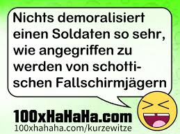 Lustige Spruche Nichts Demoralisiert Einen Soldaten So Sehr Wie Angegriffen Zu Werden Von Schottischen Fallschirmjagern