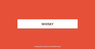 Whisky Definition De Whisky Dictionnaire La Langue Francaise