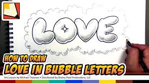 Graffiti is usually appeared as graphics or lettering scratched, scrawled, painted or marked in any manner on property. How To Draw Love In Bubble Letters Graffiti Tutorial Art For Kids Bp Youtube