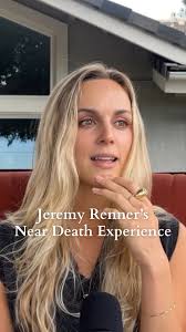 After being run over by his snowplow, Jeremy Renner experienced what’s  known as a Near Death Experience. These can occur when someone is  clinically dead for a period of time but are revived., There ...