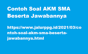 Contoh latihan soal akm numerasi siswa sma ma smk tahun 2021 (bagian 1). Contoh Soal Akm Sma Beserta Jawabannya Jalurppg Id