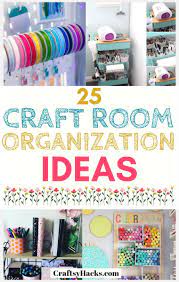 For even more ways to organize it tip junkie's creative community has over 155 how to organize ideas. 25 Craft Room Organization Ideas Craftsy Hacks