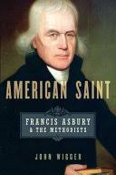 American Saint: Francis Asbury and the Methodists