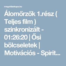 Lelki ismeretek film magyar felirattal ingyen. Alomorzok 1 Resz Teljes Film Szinkronizalt 01 26 20 Osi Bolcseletek Motivacios Spiritualis Filmek Megoldaskapu Film Spirit