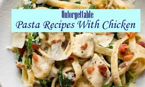 Unforgettable Pasta Recipes With Chicken Recipe Pasta Recipes Pasta Recipes For Two Chicken Pasta Recipes