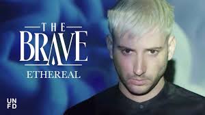 THE BRAVE // Move On Up With 'Ethereal' Single + Tour