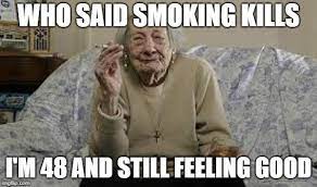 Who Said Smoking Kills Memes Gifs Imgflip