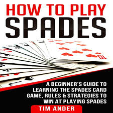 To speed up the game, scrap the rule that says you can only lay down one card at a time. Amazon Com How To Play Spades A Beginner S Guide To Learning The Spades Card Game Rules Strategies To Win At Playing Spades Audible Audio Edition Tim Ander Forris Day Jr Light Bulb Publishing