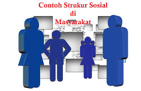 Struktur kepartaian sebagai wujud struktur sosial masyarakat indonesia oleh: 15 Contoh Strukur Sosial Di Masyarakat Dalam Keseharian Dosensosiologi Com