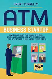 The majority of atms in the uk will hold onto your card until you have finished using the atm. Atm Business Startup How To Make Money From Owning Operating Selling And Marketing Automated Teller Machines Step By Step Guide To Earn A Great Passive Income Ebook Connelly Brent Amazon Co Uk Kindle Store
