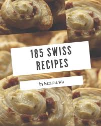 Maybe you would like to learn more about one of these? 185 Swiss Recipes An Inspiring Swiss Cookbook For You Wu Natasha 9798669254865 Amazon Com Books