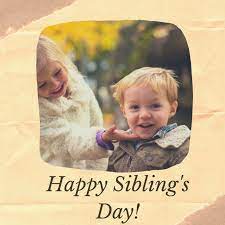 I want to say thank to god, that, he has given me a brother like you, happy brothers day brother! National Siblings Day 2021 April 10 Download Images Photos And Wallpapers 365 Festivals Everyday Is A Festival