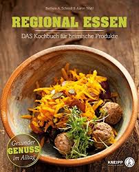 Geschrieben von quell am 10. Regional Essen Das Kochbuch Fur Heimische Produkte Gesunde Alltagskuche Amazon De Barbara A Schmid Aaron Waltl Bucher