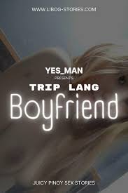 Trip Lang Boyfriend - Pinay Sex Stories – Libog Stories