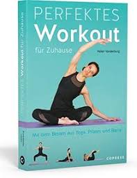 Optional besteht die möglichkeit die folgenden übungen mit kurzhanteln oder zusatzgewichten (z. Perfektes Workout Fur Zuhause Mit Dem Besten Aus Yoga Pilates Und Barre Von Krafttraining Bis Entspannungsubung Trainieren Ohne Gerate Fur Jedes Fitness Level 100 Ubungen 15 Trainingsplane Von Vanderburg
