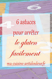Le terme dérive du latin classique gluten signifiant « colle, glu, gomme », il était initialement appelé glutine. 6 Astuces Pour Arreter Le Gluten Facilement Ma Cuisine Antidouleur