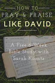 Check spelling or type a new query. Pray Like David Free 6 Week Bible Study