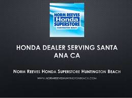 Check spelling or type a new query. Honda Dealer Serving Santa Ana Ca