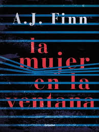 Anna fox, que sufre de agorafobia, pasa sus días encerrada en su casa de nueva york, bebiendo vino mientras ve viejas películas y espía a sus vecinos. La Mujer En La Ventana By A J Finn Overdrive Ebooks Audiobooks And Videos For Libraries And Schools