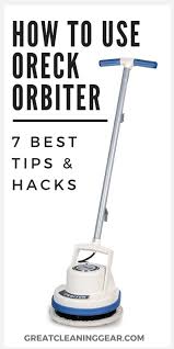 How To Use Oreck Orbiter 7 Tips And Techniques Great Cleaning Gear Commercial Floor Cleaning Oreck Commercial Cleaning Supplies
