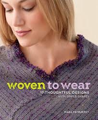 Woven to Wear: 17 Thoughtful Designs with Simple Shapes: Murphy, Marilyn:  9781596686519: Amazon.com: Books