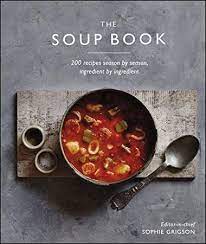 Free The Soup Book 200 Recipes Season By Season Homemade Soup Recipe Delicious Soup Recipes Soup Recipes