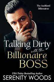 Amazon.com: Talking Dirty with the Billionaire Boss: The Auckland  Billionaires (A Boss in a Billion Book 1) eBook : Woods, Serenity: Kindle  Store