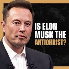 IS ELON MUSK THE ANTICHRIST?