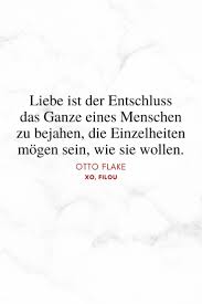 Liebe Ist Der Entschluss Das Ganze Eines Menschen Zu Bejahen Die Einzelheiten Mogen Sein Wie Sie Wollen Lebensweisheiten Weisheiten Lebensweisheiten Spruche