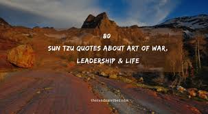 Warfare is a series of tragedies enjoined by logistics. 80 Sun Tzu Quotes About Art Of War Leadership Life