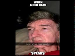 Old head meme facebook reactions pt 2. When A Old Head Speaks Youtube