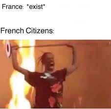 Just A Normal Day In France Historical Memes History Jokes History Memes