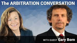 Arbitration Conversation #83: Gary Born, Chair, Int'l Arbitration Practice  Group, WilmerHale