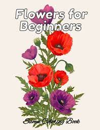 Check spelling or type a new query. Flowers For Beginners An Adult Coloring Book With Fun Easy And Relaxing Coloring Pages Coloring Book For Adults The Stress Relieving Adu Paperback Mcnally Jackson Books