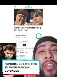 Replying to @create.nickname15 Adin Ross Donates $10k to Austin metcalf  family #foryoupage #foryou #fyp #greenscreen #greenscreenvideo