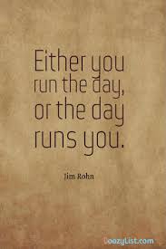 Either You Run The Day Or The Day Runs You Boss Baby The Top 100 Inspirational Quotes Of All Time Doozy List Quotes Inspirational Quotes Culture Quotes