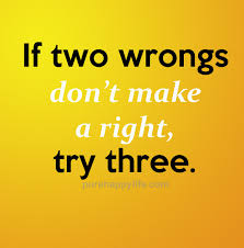 When spencer gets his heart broken he runs. Life Quote If Two Wrongs Don T Make A Right Try Three